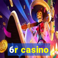 6r casino